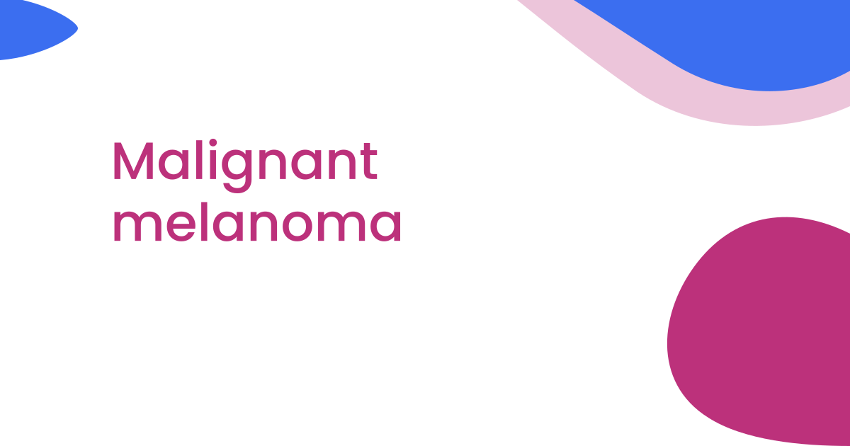Malignant melanoma