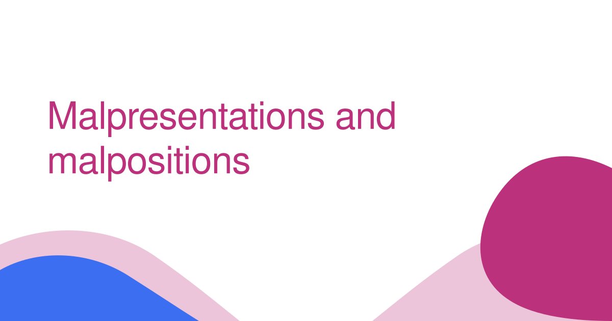 Malpresentations and malpositions