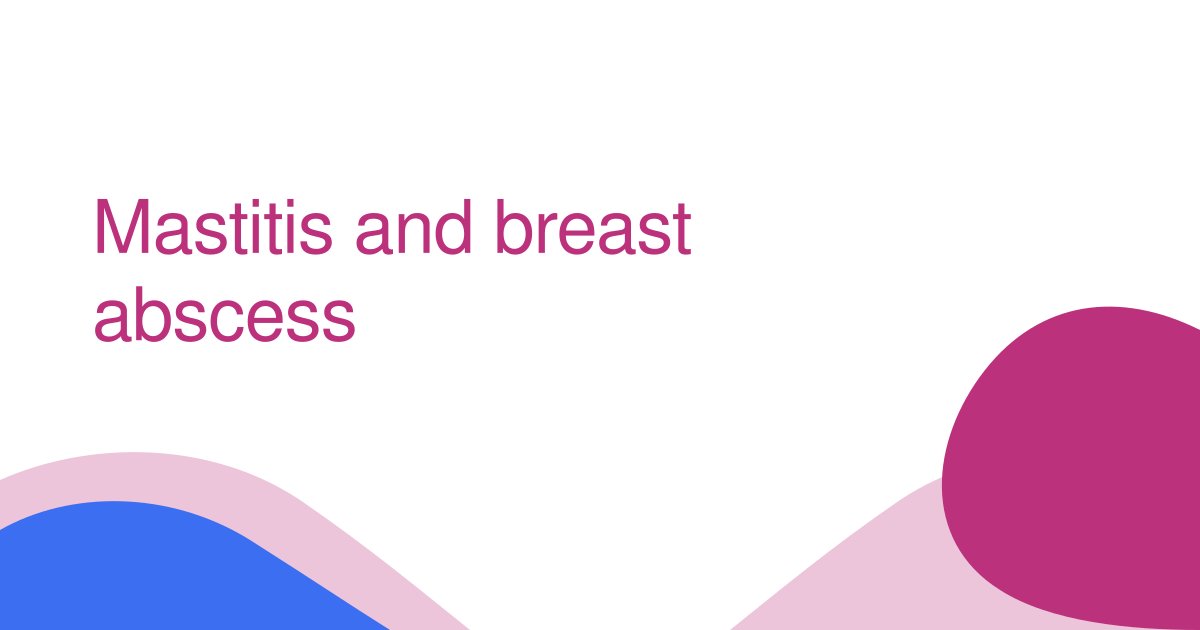 Mastitis and breast abscess