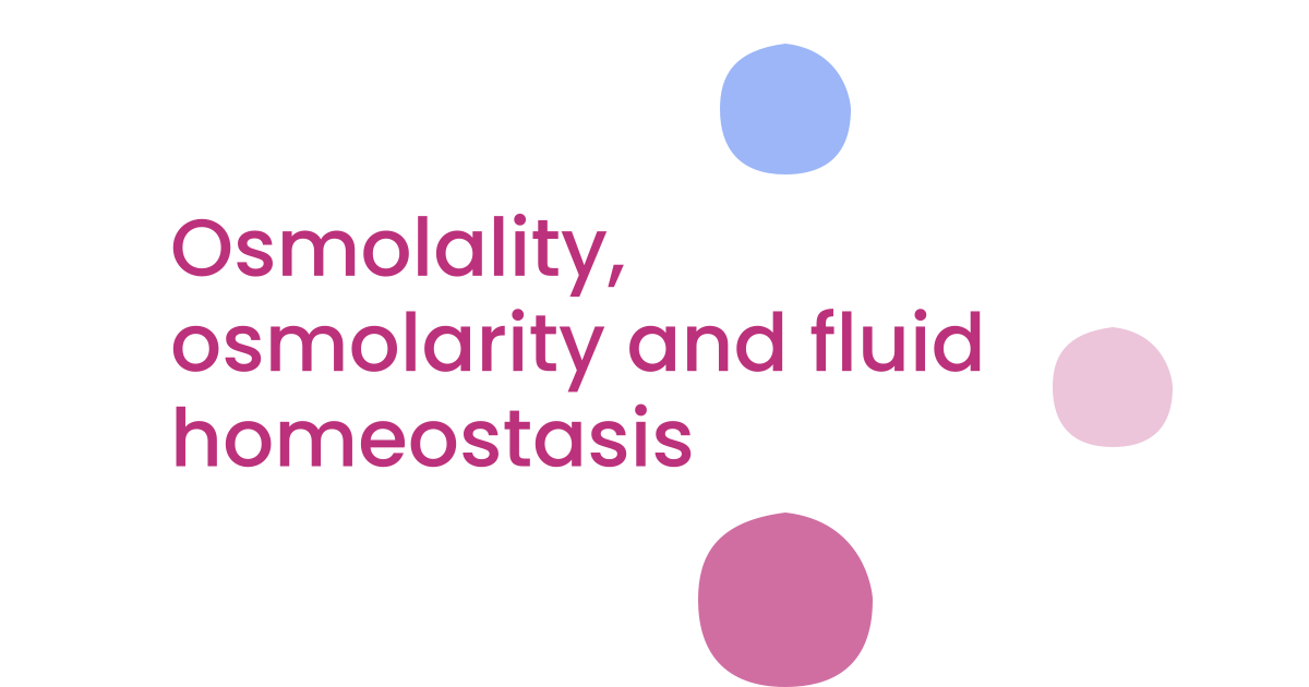 Osmolality, osmolarity and fluid homeostasis