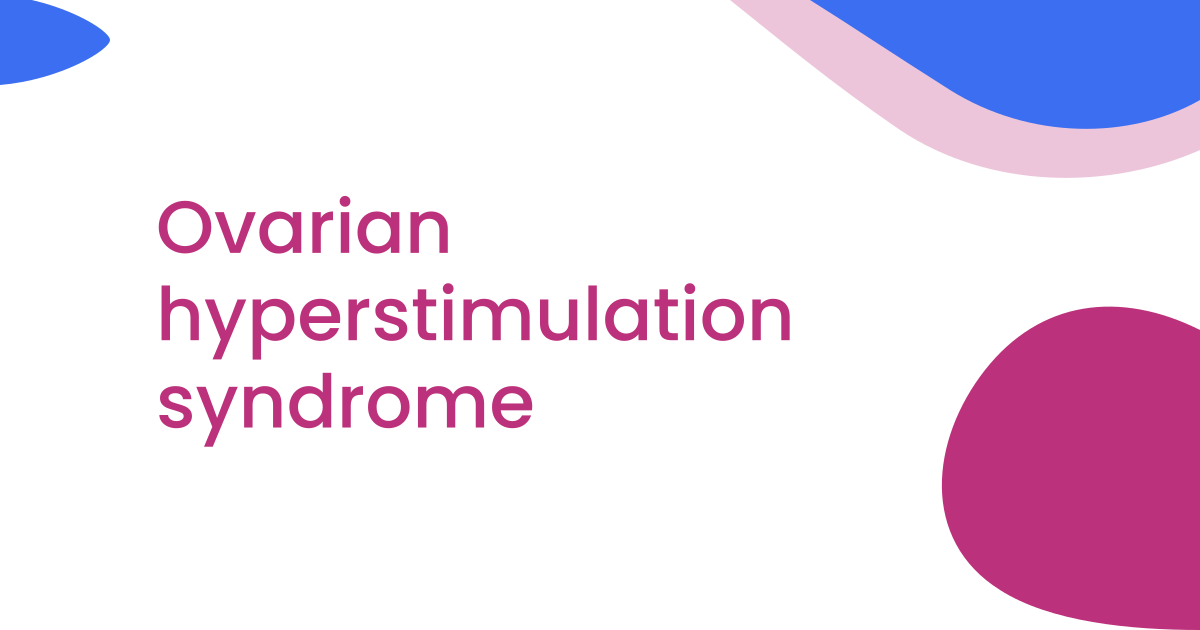 Ovarian hyperstimulation syndrome