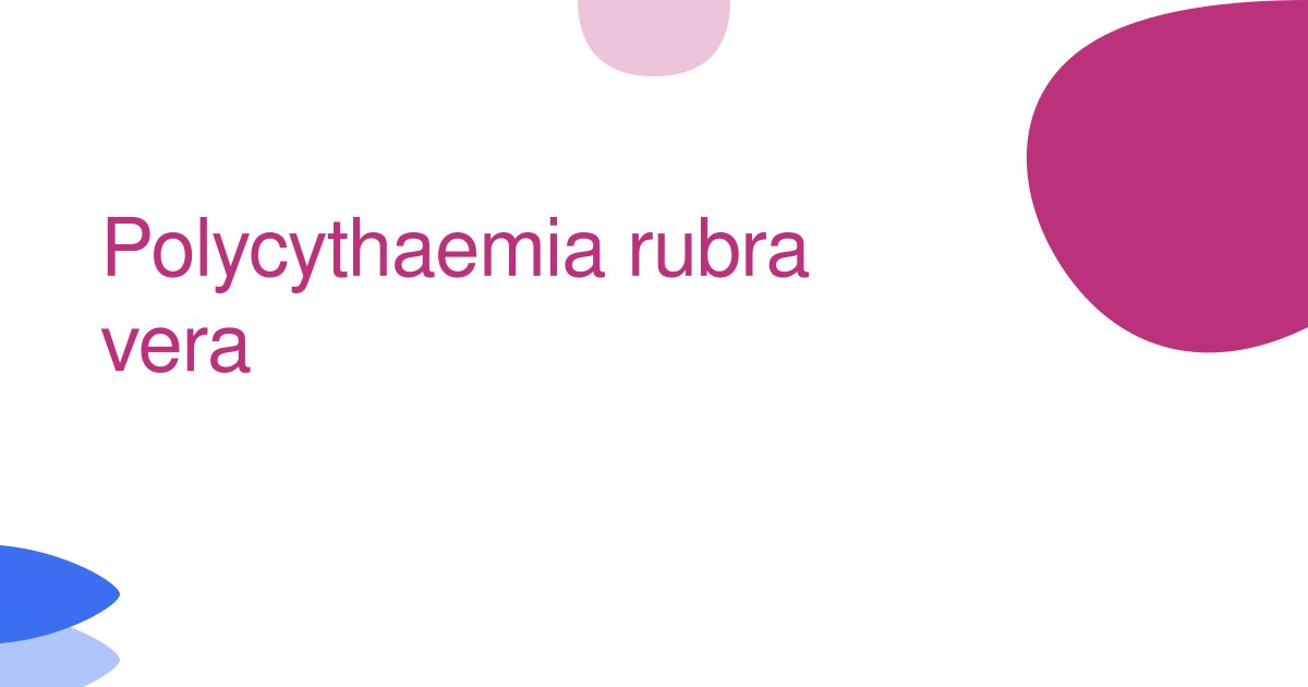 Polycythaemia rubra vera