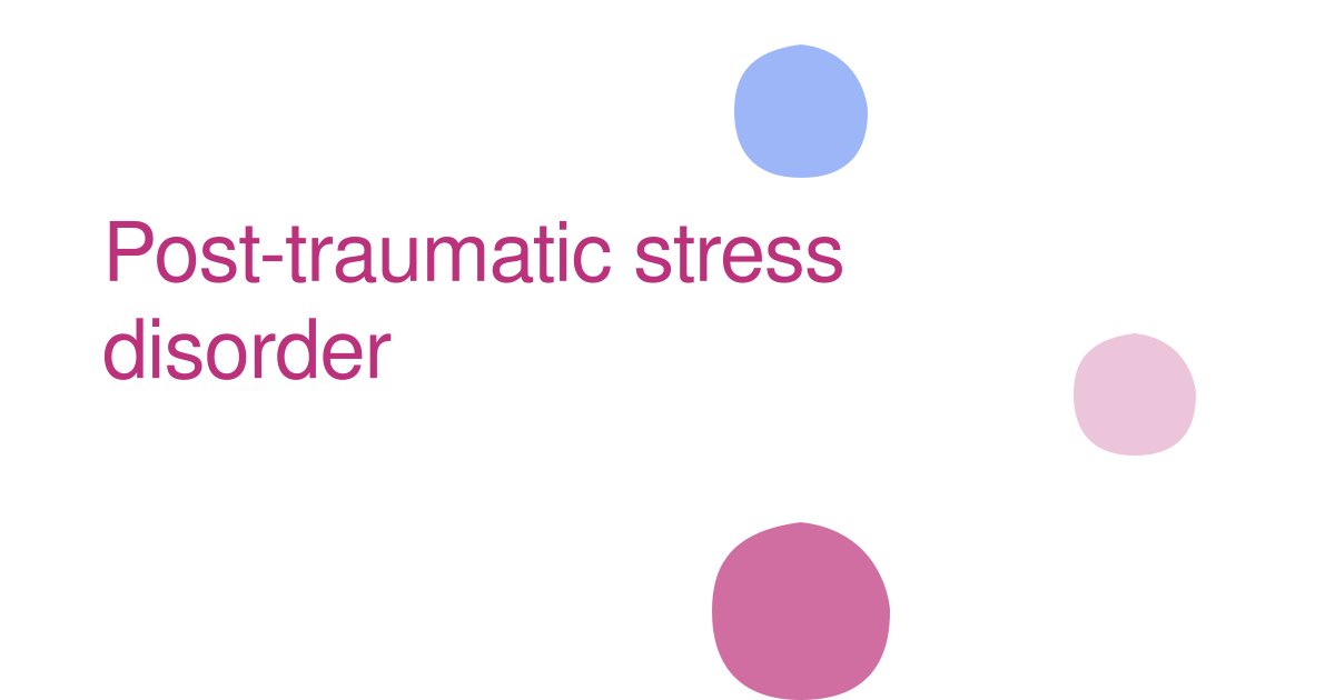 Post-traumatic stress disorder