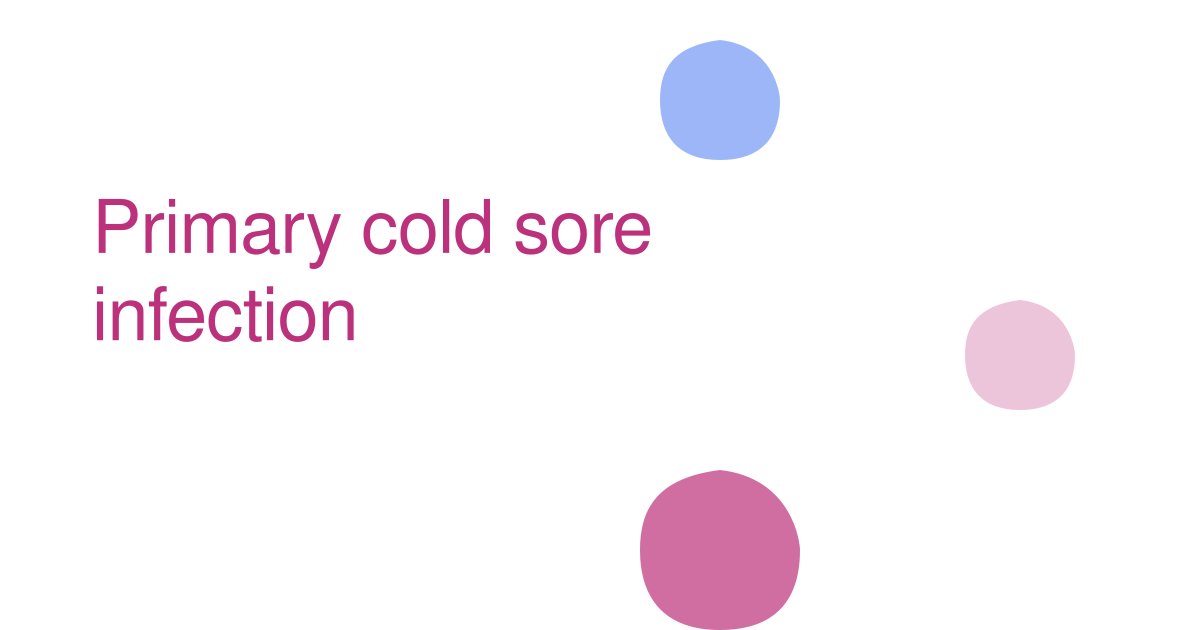 Primary cold sore infection