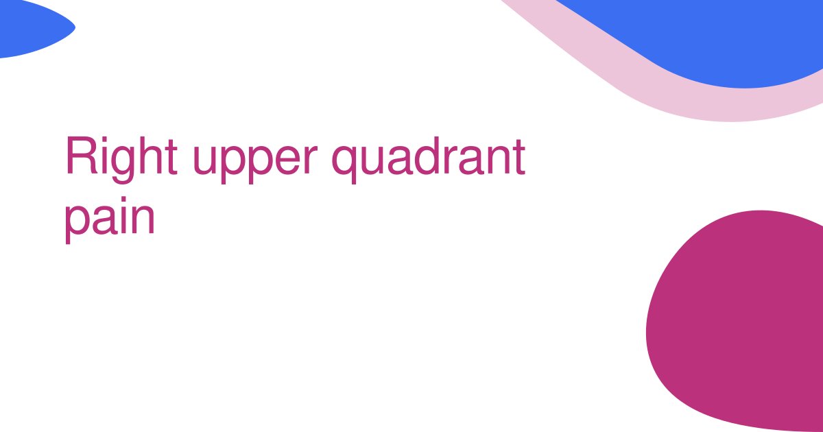 Right upper quadrant pain 