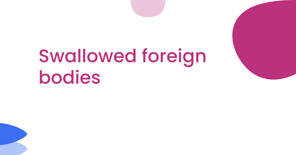 Swallowed foreign bodies