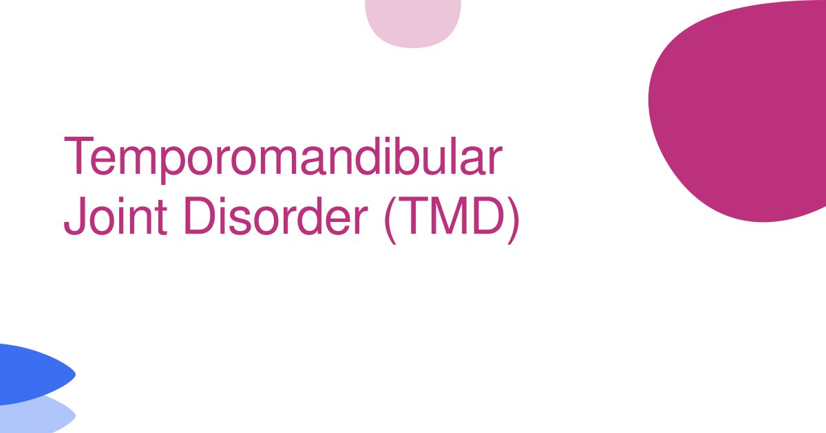 Temporomandibular Joint Disorder (TMD)