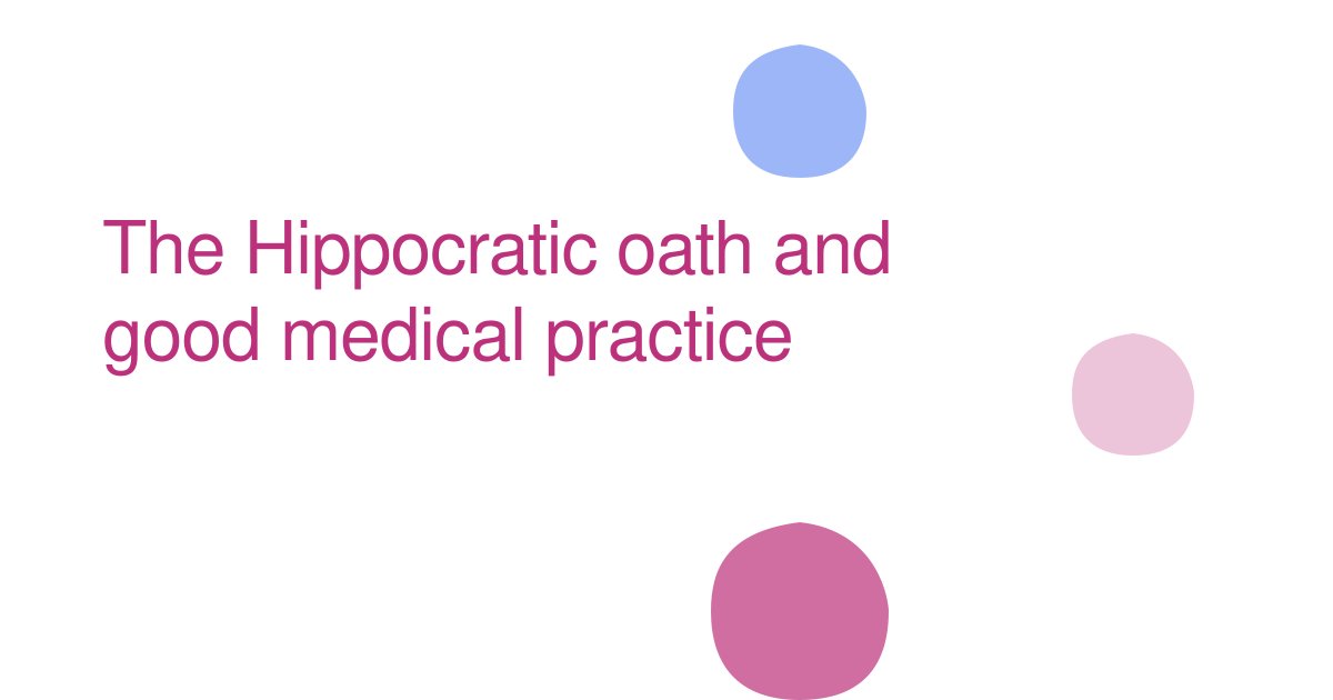 The Hippocratic oath and good medical practice