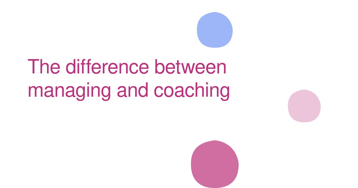 The difference between managing and coaching