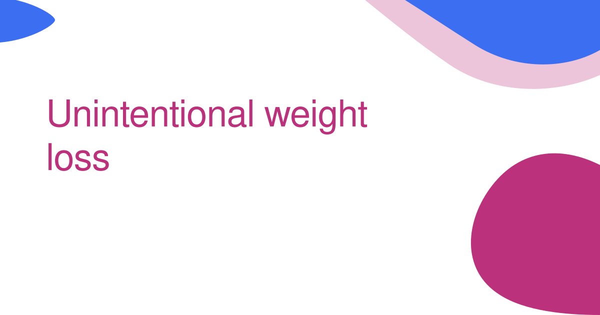 Unintentional weight loss