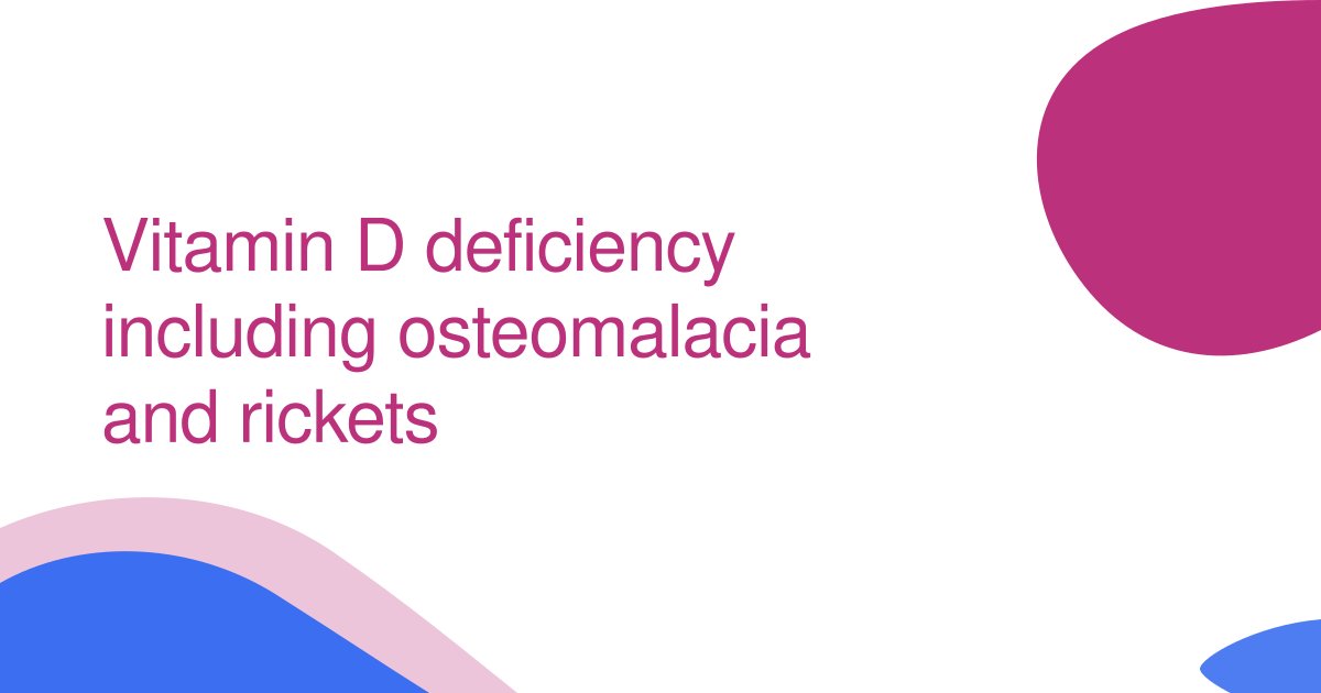 Vitamin D deficiency including osteomalacia and rickets