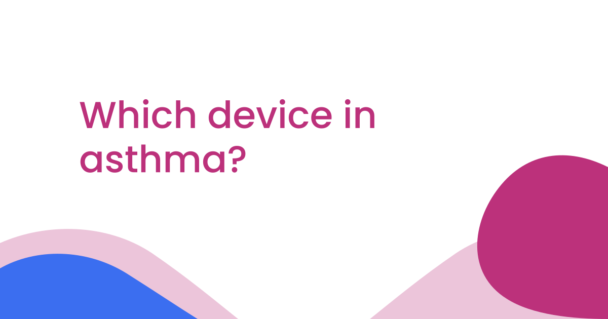 Which device in asthma?
